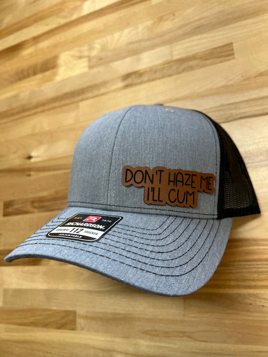 "Dont Haze Me I'll Cum" Leather Hat Patch Richardson Hat