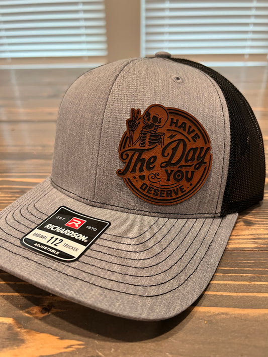 Have The Day That You Deserve Leather Hat Patch Richardson Hat